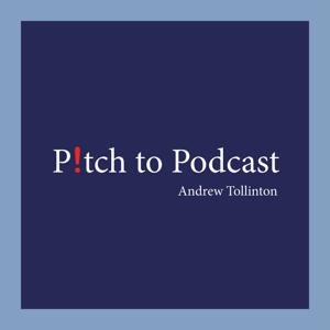 Pitch to Podcast