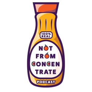Not From Concentrate Podcast