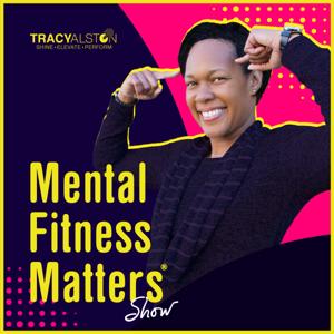 Mental Fitness Matters Archives - Tracy Alston | Optimize Your Mental Performance
