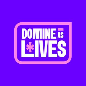 Domine as Lives