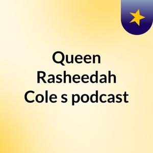 Queen Rasheedah Cole's podcast
