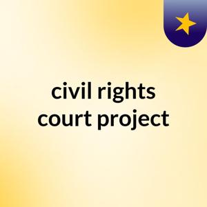 civil rights court project