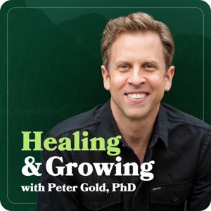 Healing and Growing with Peter Gold, PhD