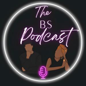 The BS Podcast
