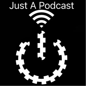 Just A Podcast