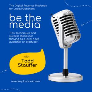 Be the Media: The Digital Revenue Playbook Podcast