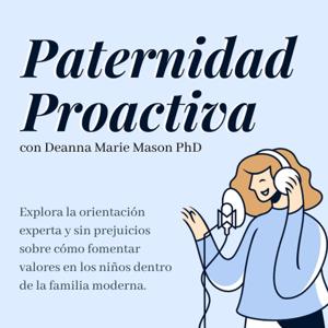 Paternidad Proactiva con Deanna Marie Mason PhD
