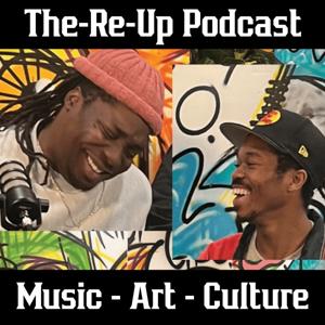The-Re-Up Podcast - Music - Art - Culture