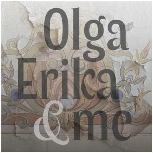 Olga, Erika, and me