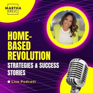 Home-Based Revolution: Strategies + Success Stories