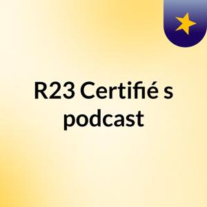 R23 Certifié's podcast