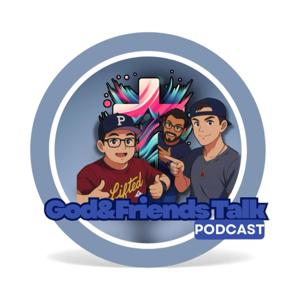 GFT (God & Friends Talk) Podcast