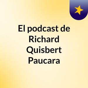 El podcast de Richard Quisbert Paucara