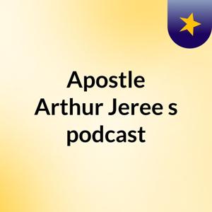 Apostle Arthur Jeree's podcast