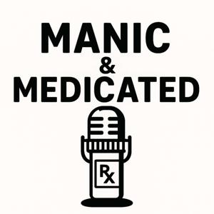 Manic & Medicated