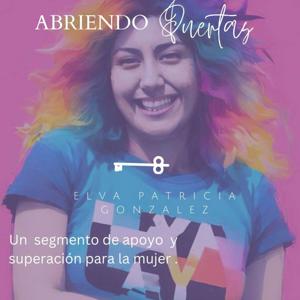 Abriendo Puertas con Elva Patricia Gonzalez