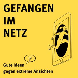 Gefangen im Netz - gute Ideen gegen extreme Ansichten