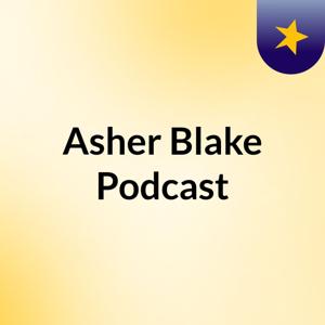 Asher Blake Podcast