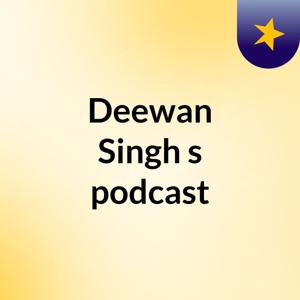 Deewan Singh's podcast