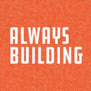 Always Building