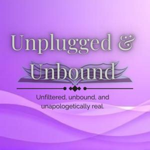 Unplugged & Unbound