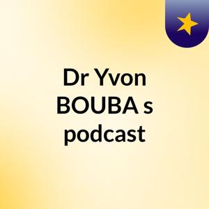 Dr Yvon BOUBA's podcast