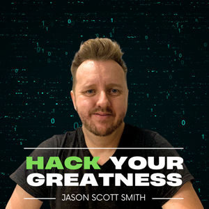 Hack Your Greatness - Jason Scott Smith