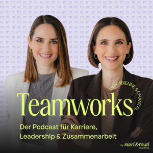 TEAMWORKS - Der Podcast für Karriere, Leadership und Zusammenarbeit