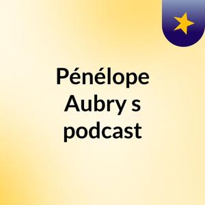 Pénélope Aubry's podcast