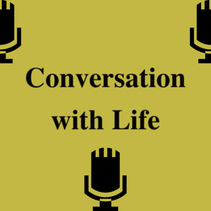 Conversation with Life