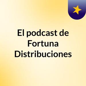 El podcast de Fortuna Distribuciones