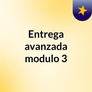 Entrega avanzada modulo 3