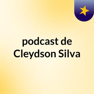 podcast de Cleydson Silva