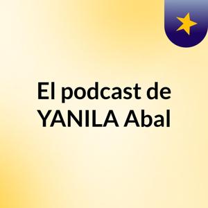 El podcast de YANILA Abal