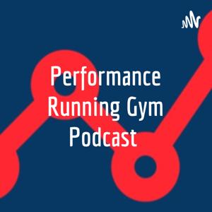 Performance Running Gym Podcast