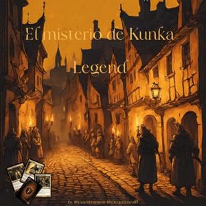 EL MISTERIO DE KUNKA LEGEND