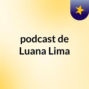 podcast de Luana Lima