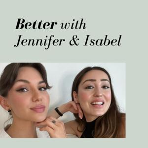 BETTER with Jennifer & Isabel