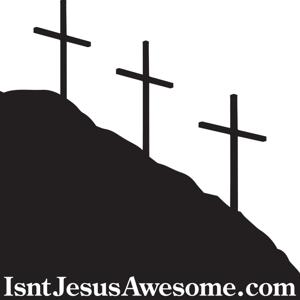 IsntJesusAwesome Podcast