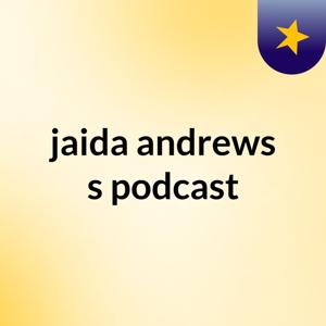 jaida andrews's podcast