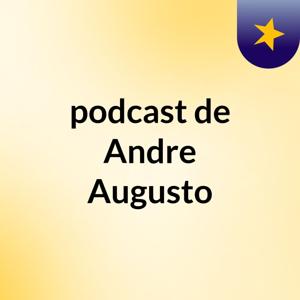 podcast de Andre Augusto
