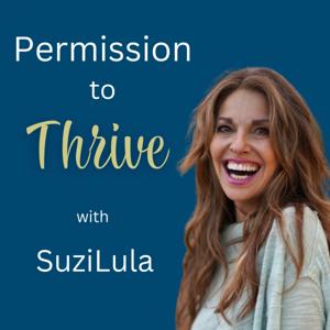 Permission To Thrive with Suzi Lula