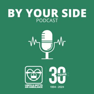 By Your Side - Lincs & Notts Air Ambulance Podcast