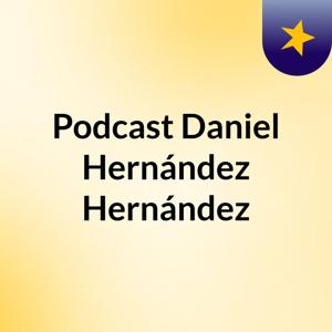 Podcast Daniel Hernández Hernández