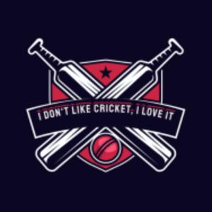 I don't like cricket, I love it