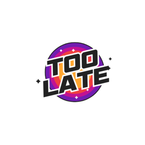 TOO LATE