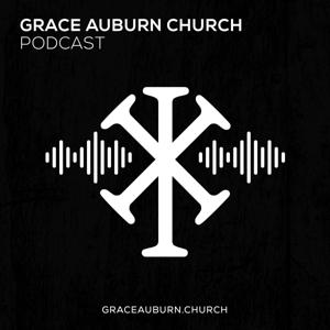 Grace Auburn Church Podcast
