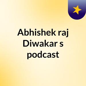 Abhishek raj Diwakar's podcast