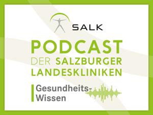 Podcast der Salzburger Landeskliniken: Gesundheits-Wissen