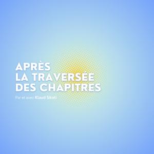 Après la traversée des chapitres